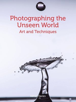 cover image of Photographing the Unseen World